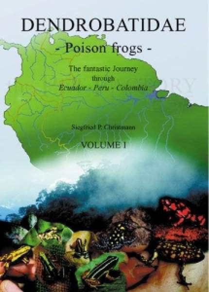 Dendrobatidae Poison Frogs A phantastic Journey through Ecuador Peru Kolumbien Vol. I bis III